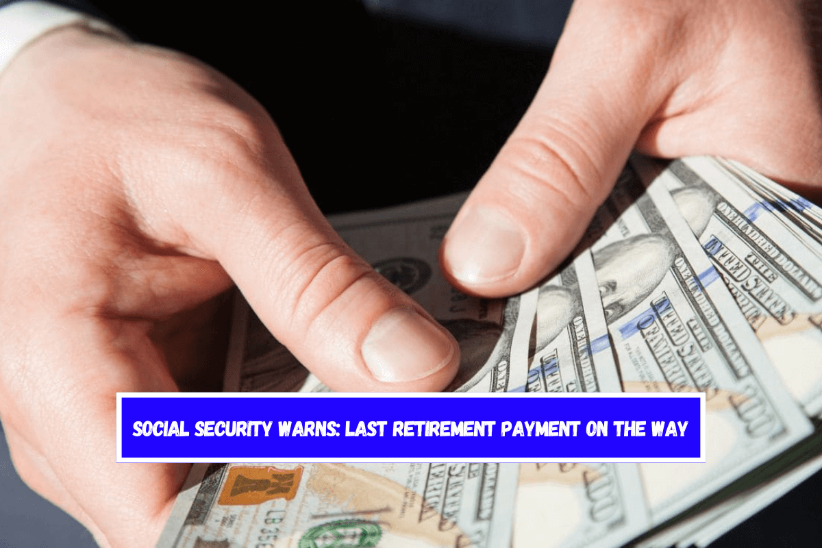 Social Security warns Last retirement payment on the way