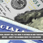 Social Security will pay more to retirees in 2025 than ever before – Here’s the maximum check you can receive