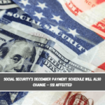 Social Security’s December Payment Schedule Will Also Change – SSI Affected