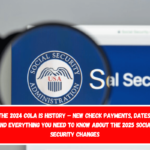 The 2024 COLA is history – New check payments, dates, and everything you need to know about the 2025 Social Security changes