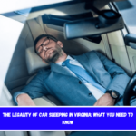 The Legality of Car Sleeping in Virginia What You Need to Know