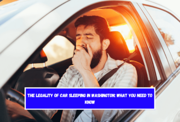 The Legality of Car Sleeping in Washington: What You Need to Know