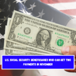 U.S. Social Security beneficiaries who can get two payments in November