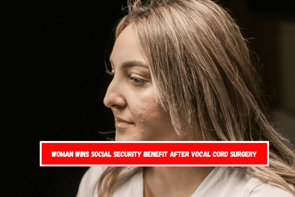 Woman wins Social Security benefit after vocal cord surgery