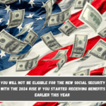 You will not be eligible for the new Social Security with the 2024 rise if you started receiving benefits earlier this year