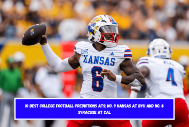 10 Best College Football Predictions ATS No. 9 Kansas at BYU and No. 8 Syracuse at Cal