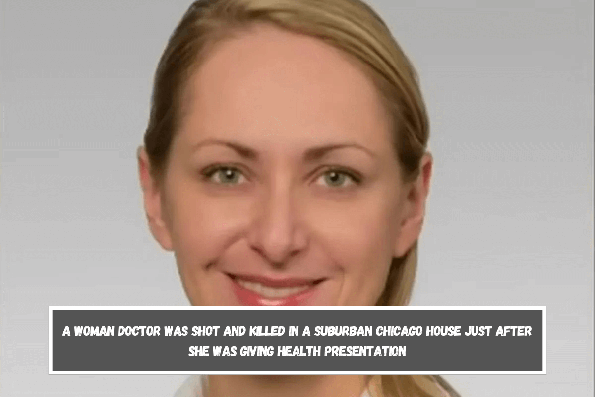 A woman doctor was shot and killed in a suburban Chicago house just after she was giving health presentation