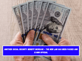 Another Social Security Benefit Increase – The new law has been passed and is now official