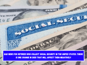 Bad News for Retirees Who Collect Social Security in the United States. There is One Change in 2025 That Will Affect Them Negatively