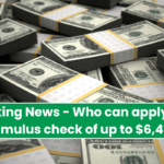 Breaking News - Who can apply for a stimulus check of up to $6,400