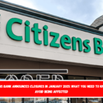 Citizens Bank announces closures in January 2025 what you need to know to avoid being affected