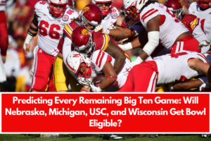 Predicting Every Remaining Big Ten Game: Will Nebraska, Michigan, USC, and Wisconsin Get Bowl Eligible?