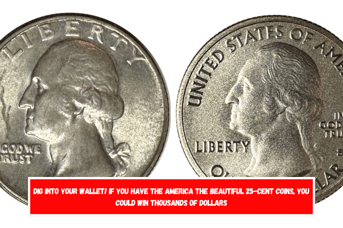 Dig into your wallet! If you have the America the Beautiful 25-cent coins, you could win thousands of dollars