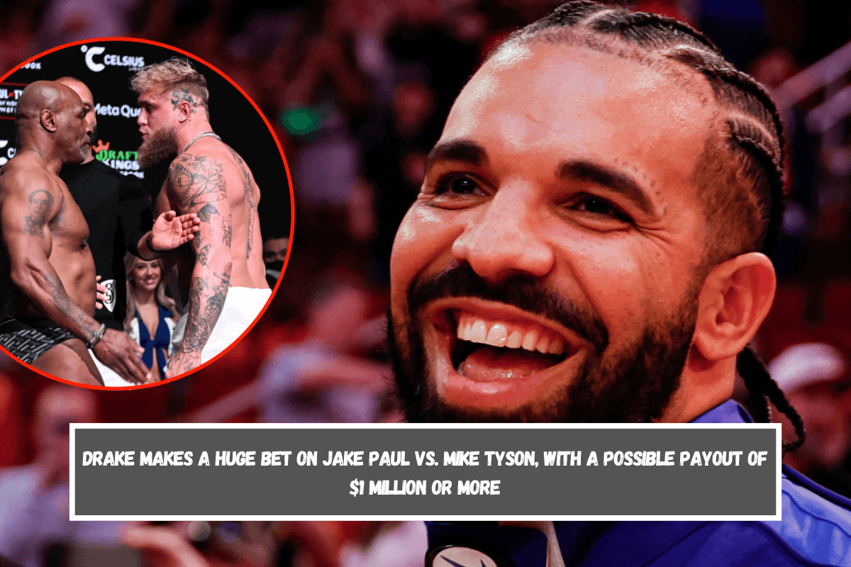 Drake makes a huge bet on Jake Paul vs. Mike Tyson, with a possible payout of $1 million or more