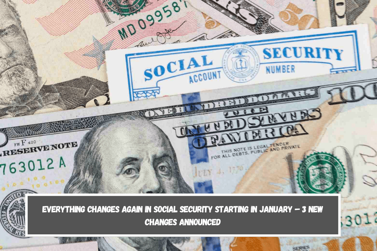 Everything changes again in Social Security starting in January – 3 new changes announced