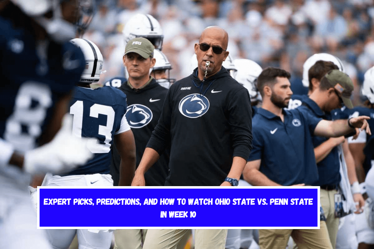 Expert Picks, Predictions, and How to Watch Ohio State vs. Penn State in Week 10