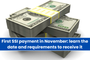 First SSI payment in November learn the date and requirements to receive it