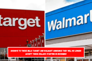 Goodbye to these bills Target and Walmart announce they will no longer accept these dollars starting in December