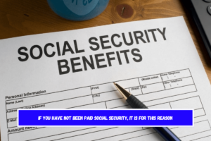 If you have not been paid Social Security, it is for this reason