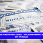 Increase in retiree paychecks is official – Social Security announces first pay date with increase