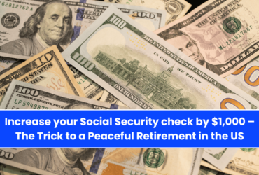 Increase your Social Security check by $1,000 – The Trick to a Peaceful Retirement in the US