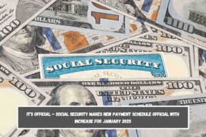 It’s official – Social Security makes new payment schedule official with increase for January 2025