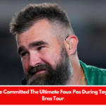 Jason Kelce Committed The Ultimate Faux Pas During Taylor Swift's Eras Tour