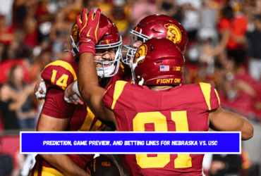 Prediction, Game Preview, and Betting Lines for Nebraska vs. USC