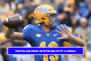 Prediction, Game Preview, and Betting Lines for Pitt vs. Louisville