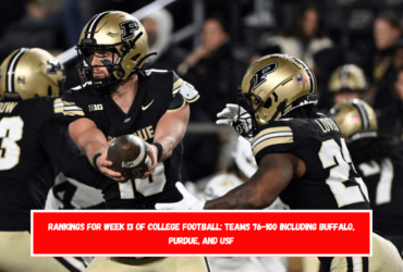 Rankings for Week 13 of College Football Teams 76-100 Including Buffalo, Purdue, and USF