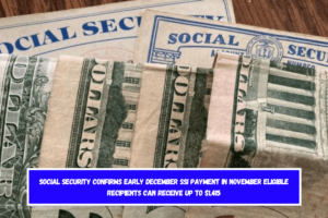 Social Security Confirms Early December SSI Payment in November Eligible Recipients Can Receive Up to $1,415