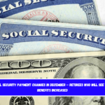 Social Security Payment Changes in December – Retirees Who Will See Their Benefits Increased