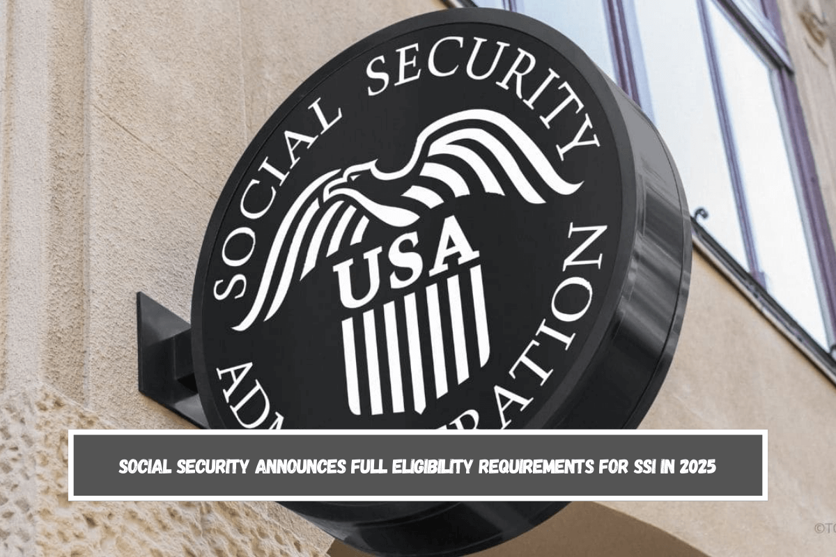 Social Security announces full eligibility requirements for SSI in 2025