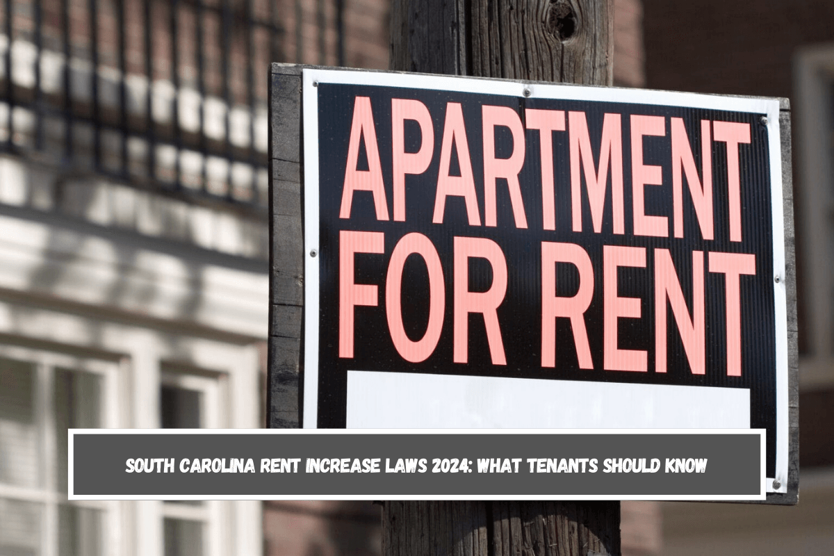 South Carolina Rent Increase Laws 2024 What Tenants Should Know