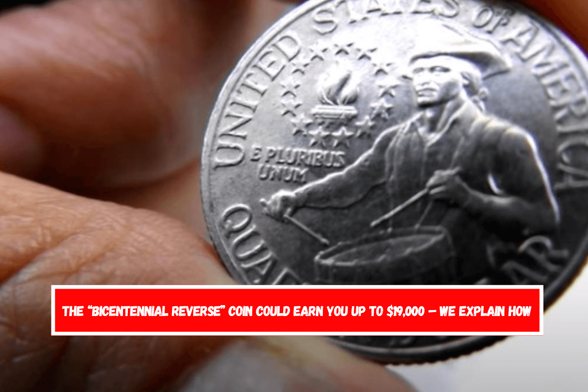 The “Bicentennial Reverse” coin could earn you up to $19,000 – We explain how