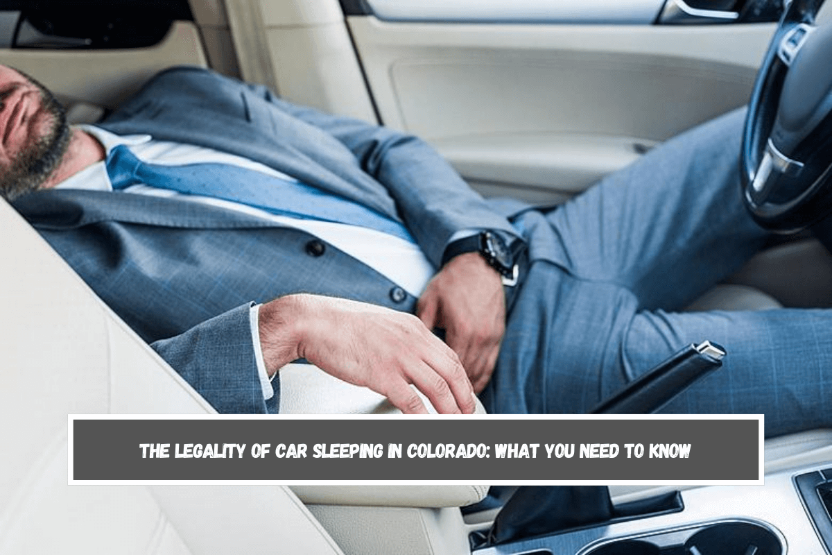 The Legality of Car Sleeping in Colorado What You Need to Know