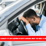 The Legality of Car Sleeping in South Carolina What You Need to Know