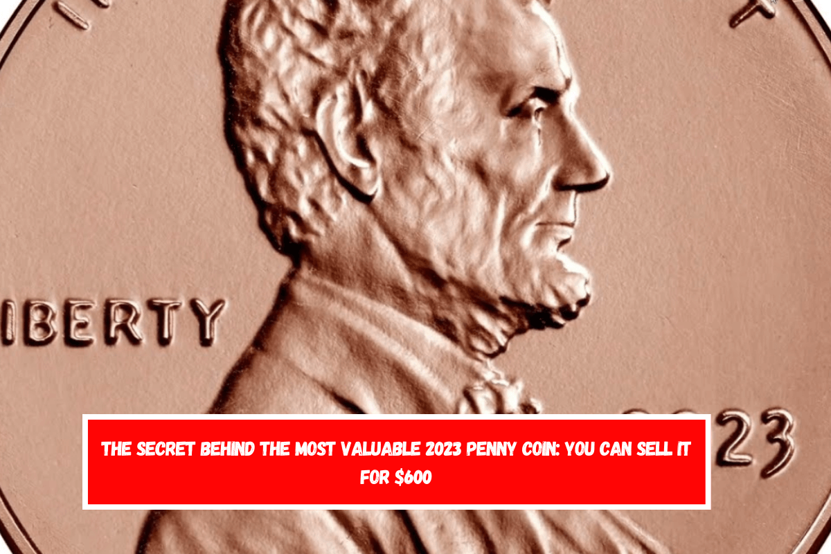 The secret behind the most valuable 2023 penny coin you can sell it for $600