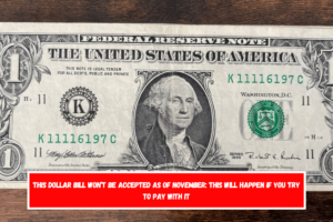 This dollar bill won’t be accepted as of November This will happen if you try to pay with it