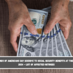 Thousands of Americans say goodbye to Social Security benefits at the end of 2024 – List of affected retirees