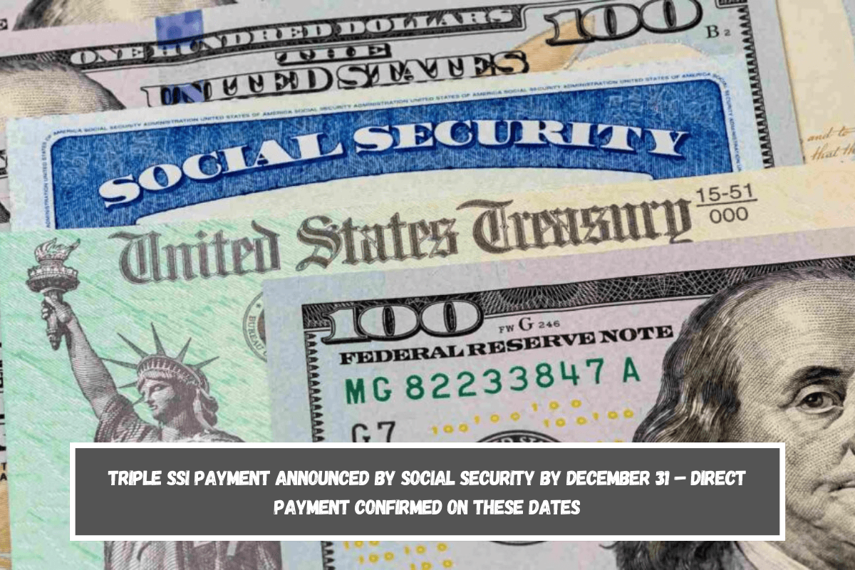 Triple SSI payment announced by Social Security by December 31 – Direct payment confirmed on these dates