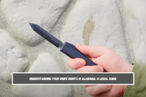 Understanding Your Knife Rights in Alabama A Legal Guide