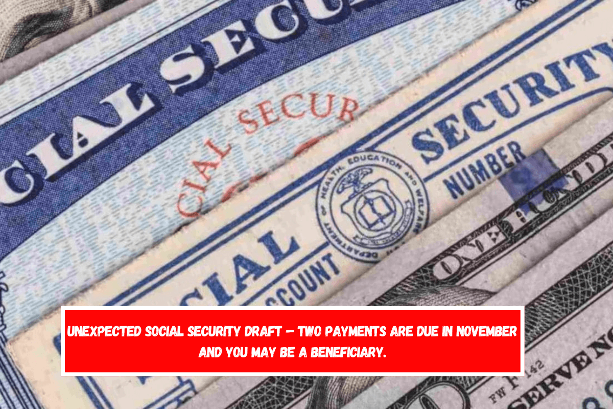 Unexpected Social Security draft – two payments are due in November and you may be a beneficiary.