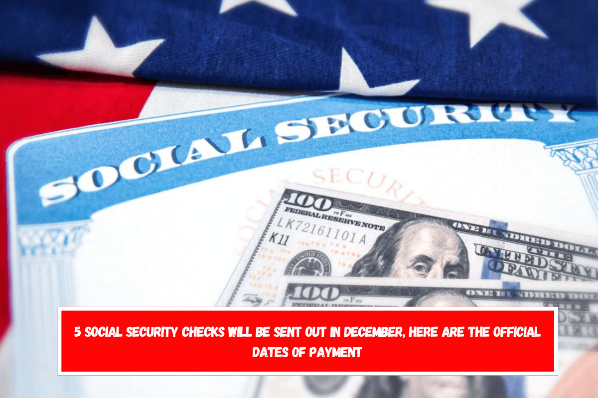 5 Social Security checks will be sent out in December, Here are the official dates of payment