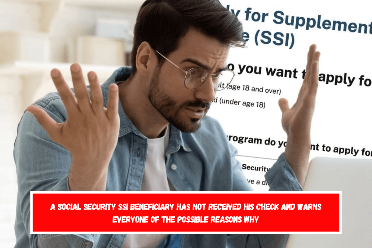 A Social Security SSI beneficiary has not received his check and warns everyone of the possible reasons why