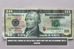 America will change all dollar bills Here’s how they will be designed, with a surprise