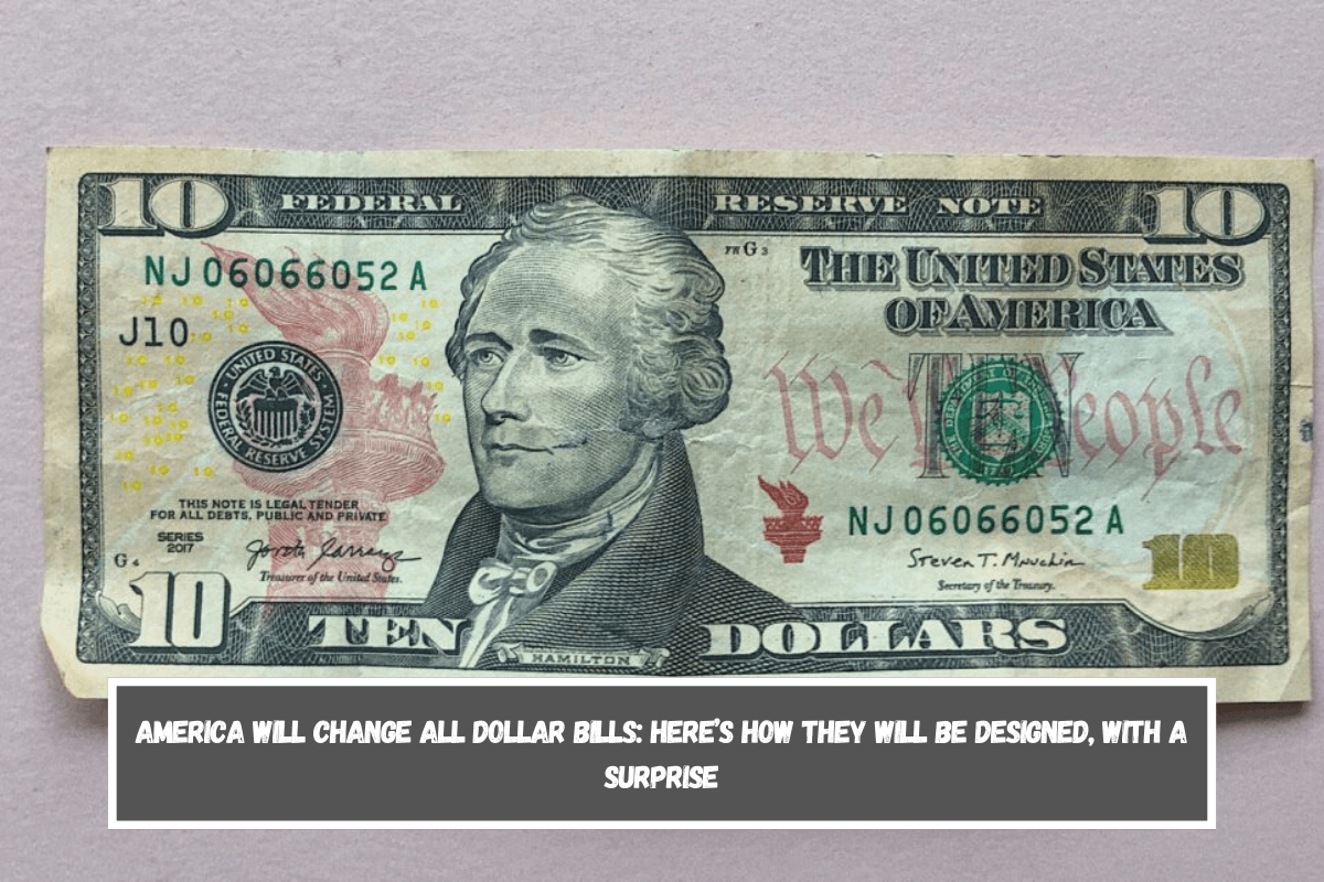 America will change all dollar bills Here’s how they will be designed, with a surprise