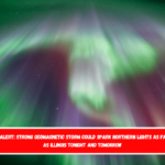 Aurora alert Strong geomagnetic storm could spark northern lights as far south as Illinois tonight and tomorrow