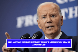 Biden said Trump wrecking the'strongest economy in modern history' would be a'major mistake'