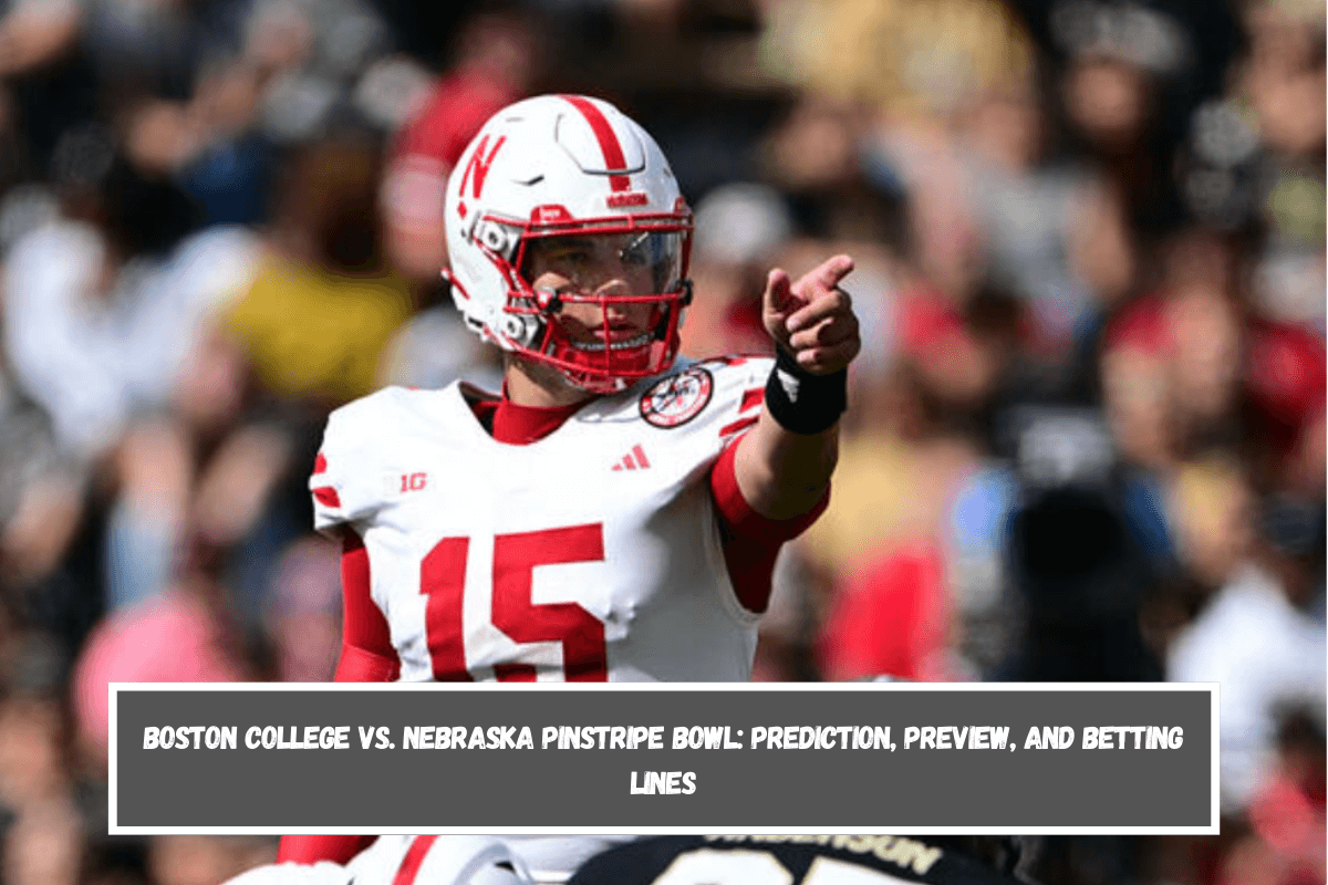 Boston College vs. Nebraska Pinstripe Bowl Prediction, Preview, and Betting Lines